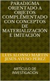 Paradigma Orientado a Objetos complementado con conceptos de materialización e imitación (Spanish Edition)