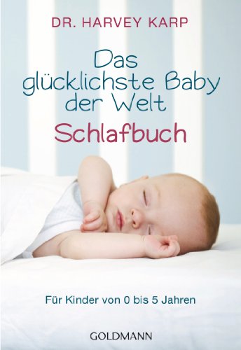 Das glÃ¼cklichste Baby der Welt - Schlafbuch: FÃ¼r Kinder von 0 bis 5 Jahren (German Edition)