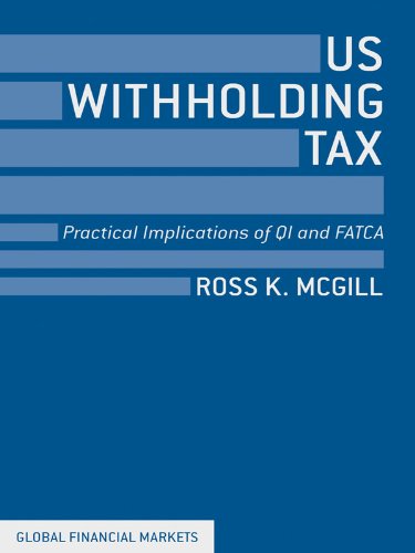 US Withholding Tax: Practical Implications of QI and FATCA (Global Financial Markets)