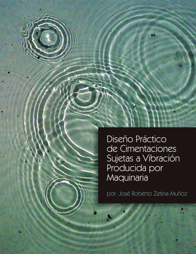 DiseÃ±o PrÃ¡ctico de Cimentaciones Sujetas a VibraciÃ³n Producida por Maquinaria (Spanish Edition)
