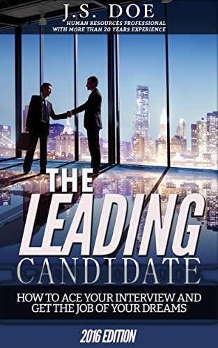 The Leading Candidate -  How to ace your interview and get the job of your dreams