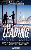 The Leading Candidate -  How to ace your interview and get the job of your dreams