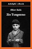 Zio Tungsteno: Ricordi di un'infanzia chimica (Gli Adelphi) (Italian Edition)