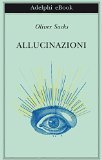 Allucinazioni (Biblioteca Adelphi) (Italian Edition)