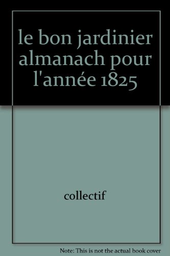 le bon jardinier almanach pour l'annÃ©e 1825
