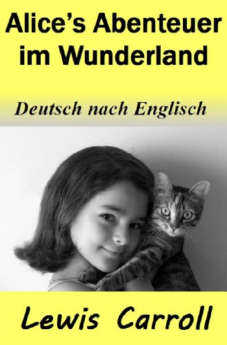 Alice's Abenteuer im Wunderland: Deutsch nach Englisch (German Edition)