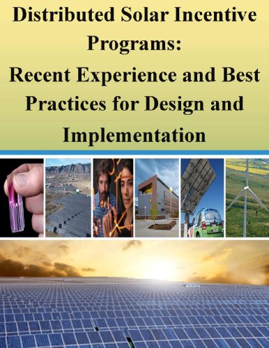 Distributed Solar Incentive Programs: Recent Experience and Best Practices for Design and Implementation