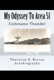 My Odyssey To Area 51: Autobiography of Thornton D. "TD" Barnes
