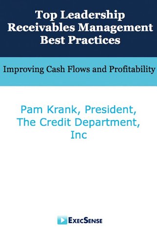 Top Leadership Receivables Management Best Practices: Improving Cash Flows and Profitability