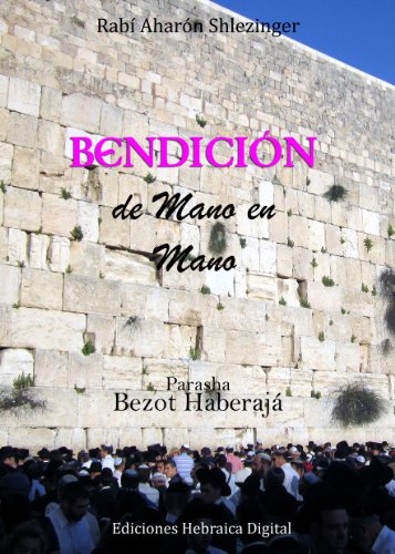 BendiciÃ³n de Mano en Mano (La ParashÃ¡ en profundidad) (Spanish Edition)