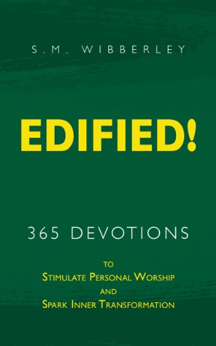 EDIFIED!: 365 Devotionals to Stimulate Personal Worship and Spark Inner Transformation