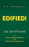 EDIFIED!: 365 Devotionals to Stimulate Personal Worship and Spark Inner Transformation