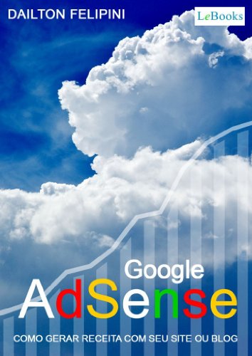 GOOGLE ADSENSE - Como gerar receita com seu site ou blog (Ecommerce Livro 3) (Portuguese Edition)