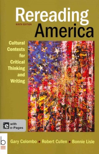 By Gary Colombo Rereading America: Cultural Contexts for Critical Thinking and Writing (Ninth Edition)