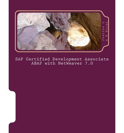 [(SAP Certified Development Associate ABAP with Netweaver 7.0 )] [Author: Justine L] [Mar-2012]