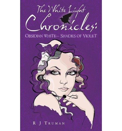 [ { THE WHITE LIGHT CHRONICLES: : OBSIDIAN WHITE SHADES OF VIOLET } ] by Truman, Rj (AUTHOR) Mar-25-2013 [ Paperback ]