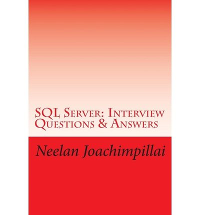 [ { SQL SERVER INTERVIEW QUESTIONS & ANSWERS } ] by Joachimpillai, Neelan Q (AUTHOR) Mar-12-2013 [ Paperback ]