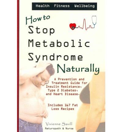 [ HOW TO STOP METABOLIC SYNDROME, NATURALLY: A PREVENTION & TREATMENT GUIDE FOR HEART DISEAE, TYPE 2 DIABETES & INSULIN RESISTANCE ] By Savill, MS Vivienne C ( Author) 2011 [ Paperback ]