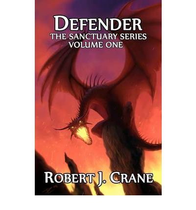 [ { DEFENDER: THE SANCTUARY SERIES, VOLUME ONE } ] by Crane, Robert J (AUTHOR) Jun-29-2011 [ Paperback ]