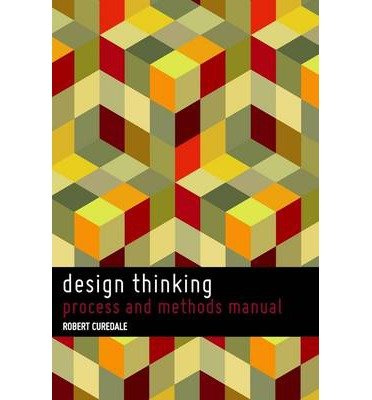 { [ DESIGN THINKING: PROCESS AND METHODS MANUAL ] } Curedale, Robert a ( AUTHOR ) Feb-01-2013 Paperback