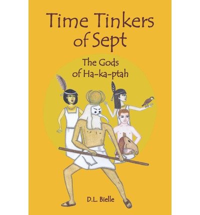[ { TIME TINKERS OF SEPT: THE GODS OF HA-KA-PTAH } ] by Bielle, D L (AUTHOR) Jan-04-2010 [ Paperback ]
