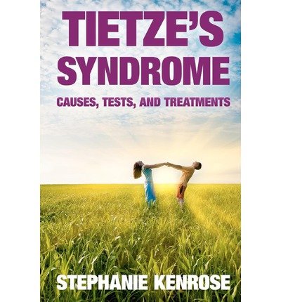 [ TIETZE'S SYNDROME: CAUSES, TESTS, AND TREATMENTS ] By Kenrose, Stephanie ( Author) 2009 [ Paperback ]