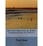 By Fore June - An Introduction to Video Compression in C/C++ (2010-03-16) [Paperback]