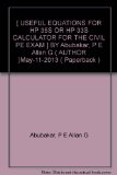By P.E., Allan G. Abubakar Useful Equations for HP 35s or HP 33s Calculator for the Civil PE Exam (1st Edition)