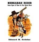 [ { MERKABAH RIDER: ONCE UPON A TIME IN THE WEIRD WEST } ] by Erdelac, Edward M (AUTHOR) Apr-10-2013 [ Paperback ]