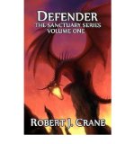 [ { DEFENDER: THE SANCTUARY SERIES, VOLUME ONE } ] by Crane, Robert J (AUTHOR) Jun-29-2011 [ Paperback ]