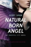 [ Natural Born Angel (Immortal City #02) ] By Speer, Scott ( Author ) [ 2013 ) [ Hardcover ]