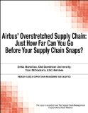 Airbus' Overstretched Supply Chain: Just How Far Can You Go Before Your Supply Chain Snaps? (Pearson Cases in Supply Chain Management and Analytics)