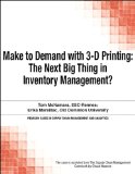 Make to Demand with 3-D Printing: The Next Big Thing in Inventory Management? (Pearson Cases in Supply Chain Management and Analytics)