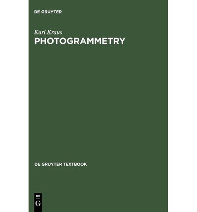 [(Photogrammetry: Geometry from Images and Laser Scans)] [by: Karl Kraus]