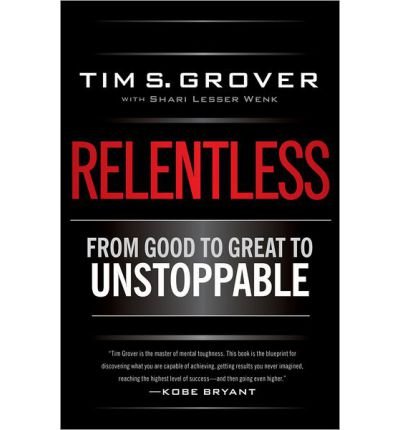 [(Relentless)] [by: Tim Grover]