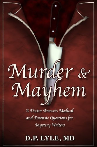 Murder & Mayhem: A Doctor Answers Medical & Forensics Questions for Mystery Writers