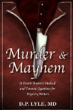 Murder & Mayhem: A Doctor Answers Medical & Forensics Questions for Mystery Writers