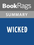 Wicked: The Life and Times of the Wicked Witch of the West by Gregory Maguire l Summary & Study Guide