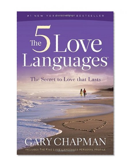 The Five Love Languages: How to Express Heartfelt Commitment to Your Mate