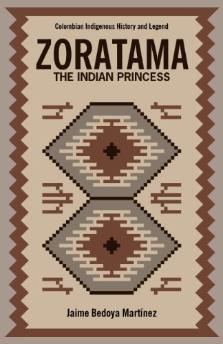 Zoratama (The Indian Princess) Colombia Indigenous History And Legend