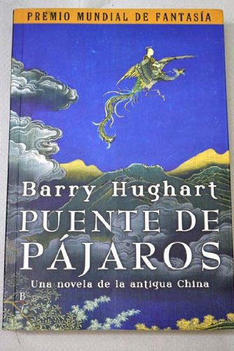 Puente de pÃ¡jaros : una novela de la antigua China que nunca existiÃ³