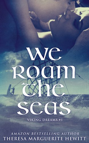We Roam The Seas (The Viking Dreams Series Book 1)