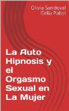 La Auto Hipnosis y el Orgasmo Sexual en La Mujer (Spanish Edition)