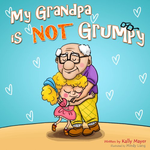 My Grandpa is NOT Grumpy!: (Children's EBook) Funny Rhyming Picture Book for Beginner Readers (ages 2-8) ("Early Readers Picture Books")
