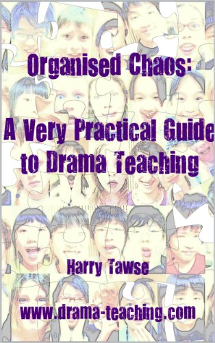 Organised Chaos: A Very Practical Guide to Drama Teaching