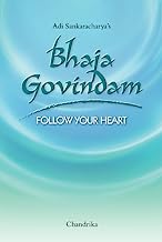 Bhaja Govindam: Follow Your Heart
