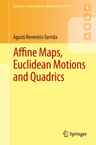 Affine Maps, Euclidean Motions and Quadrics (Springer Undergraduate Mathematics Series)