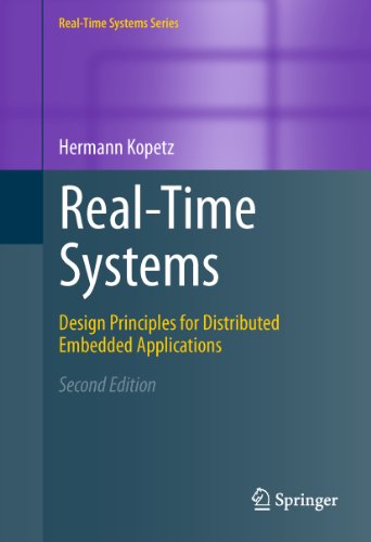 Real-Time Systems: Design Principles for Distributed Embedded Applications (Real-Time Systems Series)