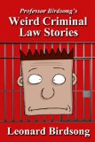Professor Birdsong's Weird Criminal Law Stories