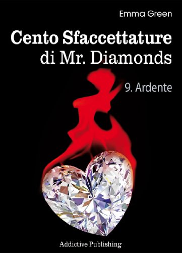 Cento Sfaccettature di Mr. Diamonds vol. 9: Ardente (Italian Edition)